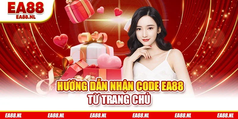 Hướng dẫn nhận code EA88 từ trang chủ