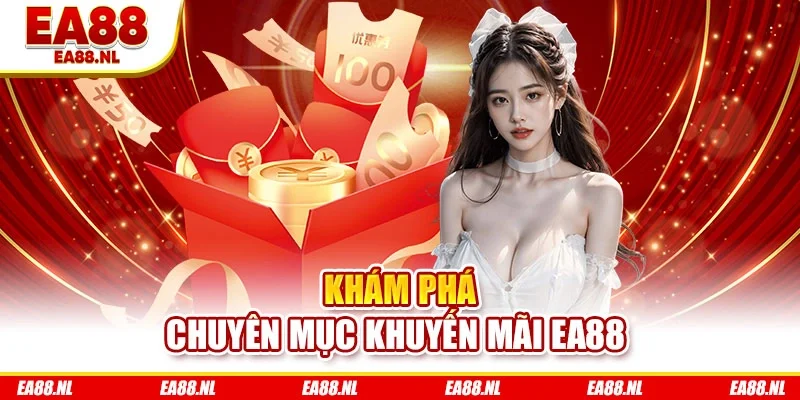 Khám phá chuyên mục khuyến mãi EA88